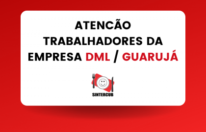 GREVE APROVADA: ATENCAO TRABALHADORES DA EMPRESA DML / GUARUJÁ